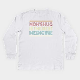 Mom's Hug is the Best Medicine Retro Typography Quote Kids Long Sleeve T-Shirt